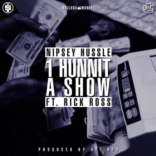 Nipsey Hussle ft. Rick Ross – “1 Hunnit A Show” (Audio)