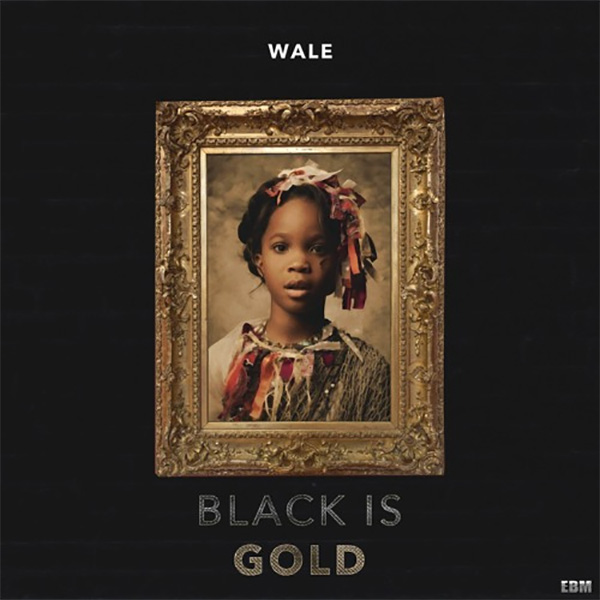 New Music: Wale – “Black Is Gold” [LISTEN]