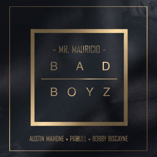 New Music: Mr. Mauricio – “Bad Boyz” Feat. Pitbull, Austin Mahone & Bobby Biscayne [LISTEN]