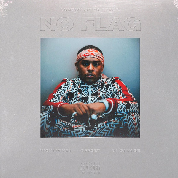 New Music: London On Da Track – “No Flag” Feat. Nicki Minaj, Offset & 21 Savage [LISTEN]