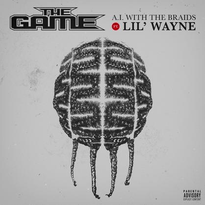 New Music: The Game – “A.I. With The Braids” Feat. Lil Wayne [LISTEN]