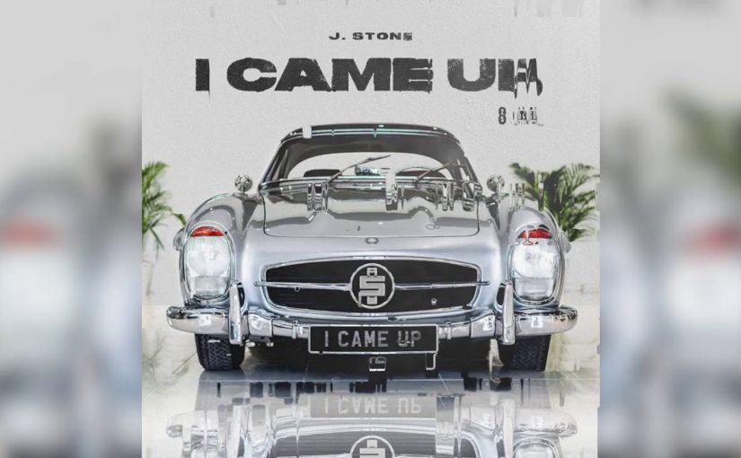 New Music: J Stone – “I Came Up” [LISTEN]